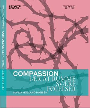 Compassion - lær at rumme svære følelser by Naja Holland Hansen