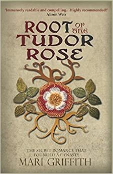 Розата на Тюдорите: началото на една династия by Mari Griffith, Мери Грифит