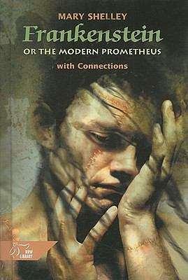 Frankenstein, Or, the Modern Prometheus: With Connections by Mary Shelley