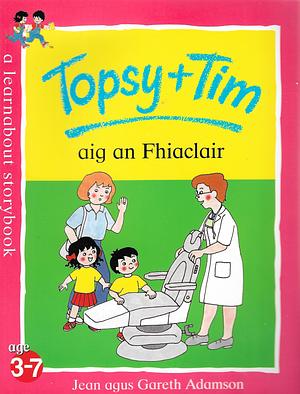 Topsy + Tim aig an Fhiaclair by Jean Adamson, Gareth Adamson