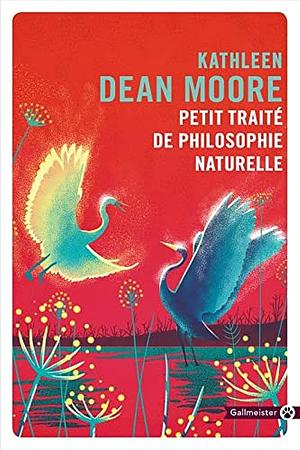 Petit Traité de la philosophie naturelle by Kathleen Dean Moore