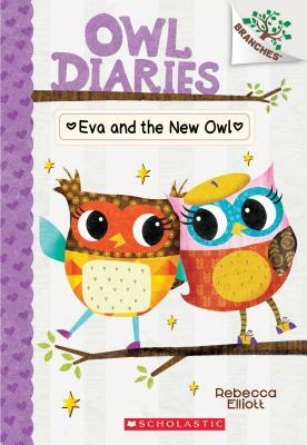 Eva and the New Owl: A Branches Book (Owl Diaries #4), Volume 4 by Rebecca Elliott