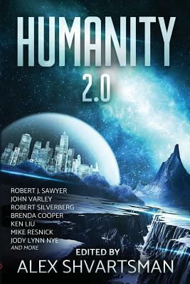 Humanity 2.0 by John Varley, Robert J. Sawyer