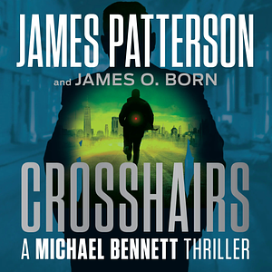 Crosshairs by James E. Patterson, James O. Born