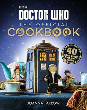 Doctor Who: The Official Cookbook: 40 Wibbly-Wobbly Timey-Wimey Recipes by Joanna Farrow