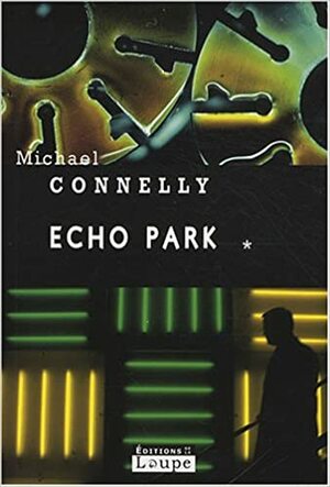 Echo Park : Volume 1 by Michael Connelly