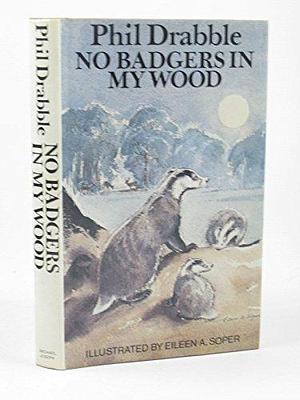 No Badgers in My Wood by Phil Drabble