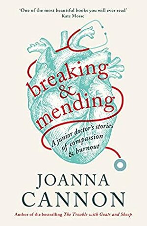 Breaking and Mending: A memoir of burnout, recovery and the journey to become a doctor by Joanna Cannon, Francesca Barrie