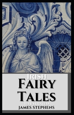 Irish Fairy Tales Illustrated by James Stephens