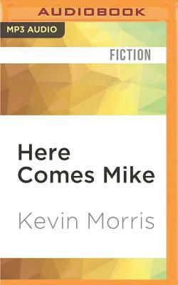 Here Comes Mike by Kevin Morris