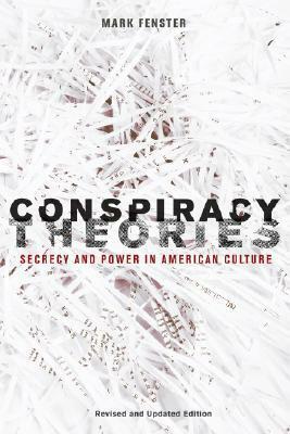 Conspiracy Theories: Secrecy and Power in American Culture by Mark Fenster