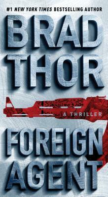 Foreign Agent, Volume 15: A Thriller by Brad Thor