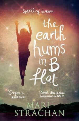 The Earth Hums in B Flat by Mari Strachan