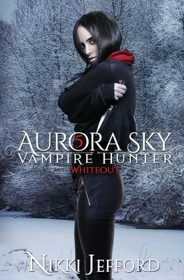 Whiteout (Aurora Sky: Vampire Hunter, Vol. 5) by Nikki Jefford