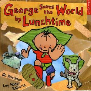 George Saves the World by Lunchtime by Jo Readman