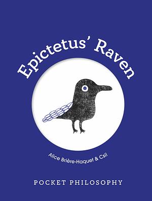Pocket Philosophy: Epictetus' Raven by Alice Brière-Haquet