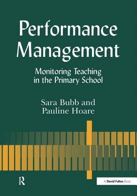 Performance Management: Monitoring Teaching in the Primary School by Pauline Hoare, Sara Bubb