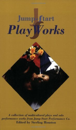 Jump-Start PlayWorks: A Collection of Multicultural Plays and Performance Works from Jump-Start Performance Co. by Sterling Houston