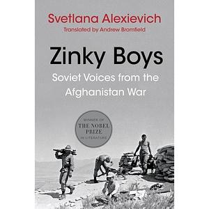 Zinky Boys: Soviet Voices from the Afghanistan War by Svetlana Alexiévich