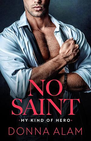 No Saint (My Kind of Hero Book 2) by Donna Alam