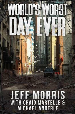 World's Worst Day Ever by Michael Anderle, Craig Martelle, Jeff Morris