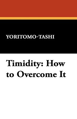 Timidity: How to Overcome It by Yoritomo-Tashi