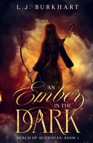 An Ember in the Dark by L.J. Burkhart