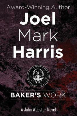 Baker's Work by Joel Mark Harris