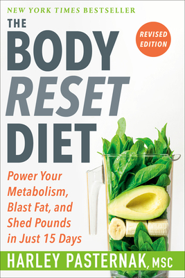 The Body Reset Diet, Revised Edition: Power Your Metabolism, Blast Fat, and Shed Pounds in Just 15 Days by Harley Pasternak
