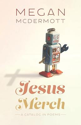 Jesus Merch: A Catalog in Poems by Megan McDermott