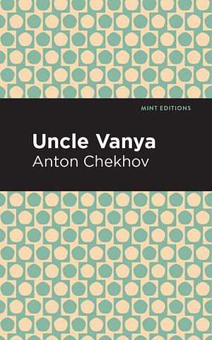 Uncle Vanya by Anton Chekhov