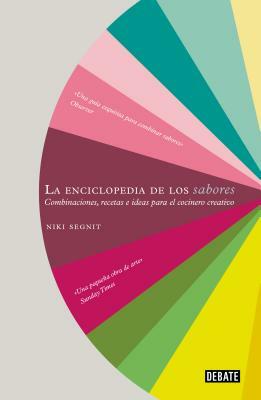 La Enciclopedia de Los Sabores / The Flavor Thesaurus: Combinaciones, Recetas E Ideas Para El Cocinero Creativo by Niki Segnit