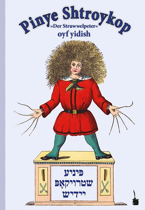 Pinye Shtroykop / פּיניע שטרױקאָפּ  by Heinrich Hoffmann