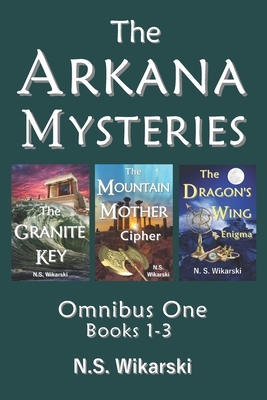 The Arkana Mysteries: Omnibus One: Books 1-3 by N. S. Wikarski