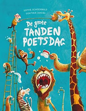 De grote tandenpoetsdag by Gunther Jakobs, Sophie Schoenwald