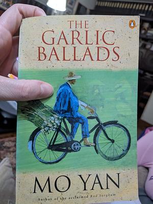 The Garlic Ballads by Mo Yan