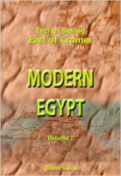 Modern Egypt: Volume 1 by Earl of Cromer, Evelyn Baring