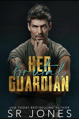 Her Brutal Guardian by Skye Jones