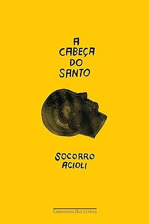 A Cabeça do Santo by Socorro Acioli