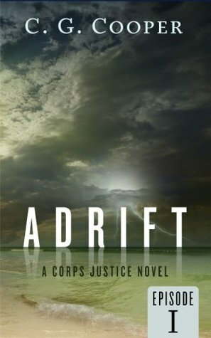 Adrift: Episode 1 (Corps Justice - Daniel Briggs, #1.1) by C.G. Cooper