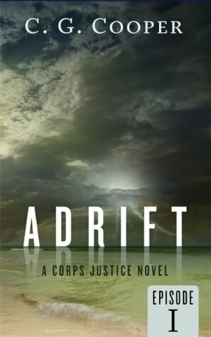 Adrift: Episode 1 (Corps Justice - Daniel Briggs, #1.1) by C.G. Cooper