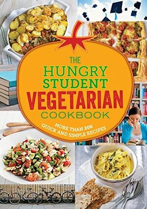 The Hungry Student Vegetarian Cookbook: More Than 200 Quick and Simple Recipes (The Hungry Cookbooks) by Spruce