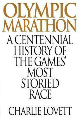 Olympic Marathon: A Centennial History of the Games' Most Storied Race by Charlie Lovett