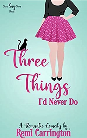 Three Things I'd Never Do by Remi Carrington