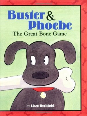 BusterPhoebe: The Great Bone Game by Lisze Bechtold