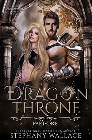 Dragon Throne, Part One: A Dragon Rider Romance  by Stephany Wallace