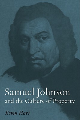 Samuel Johnson and the Culture of Property by Kevin Hart