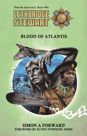 Lethbridge-Stewart: Blood of Atlantis by Elton Townend Jones, Simon A. Forward