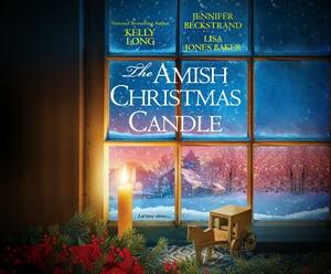 The Amish Christmas Candle by Jennifer Beckstrand, Lisa Jones Baker, Kelly Long