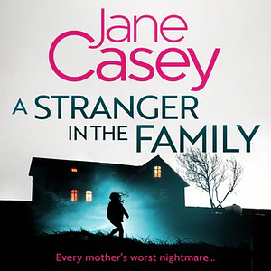 A Stranger in the Family by Jane Casey